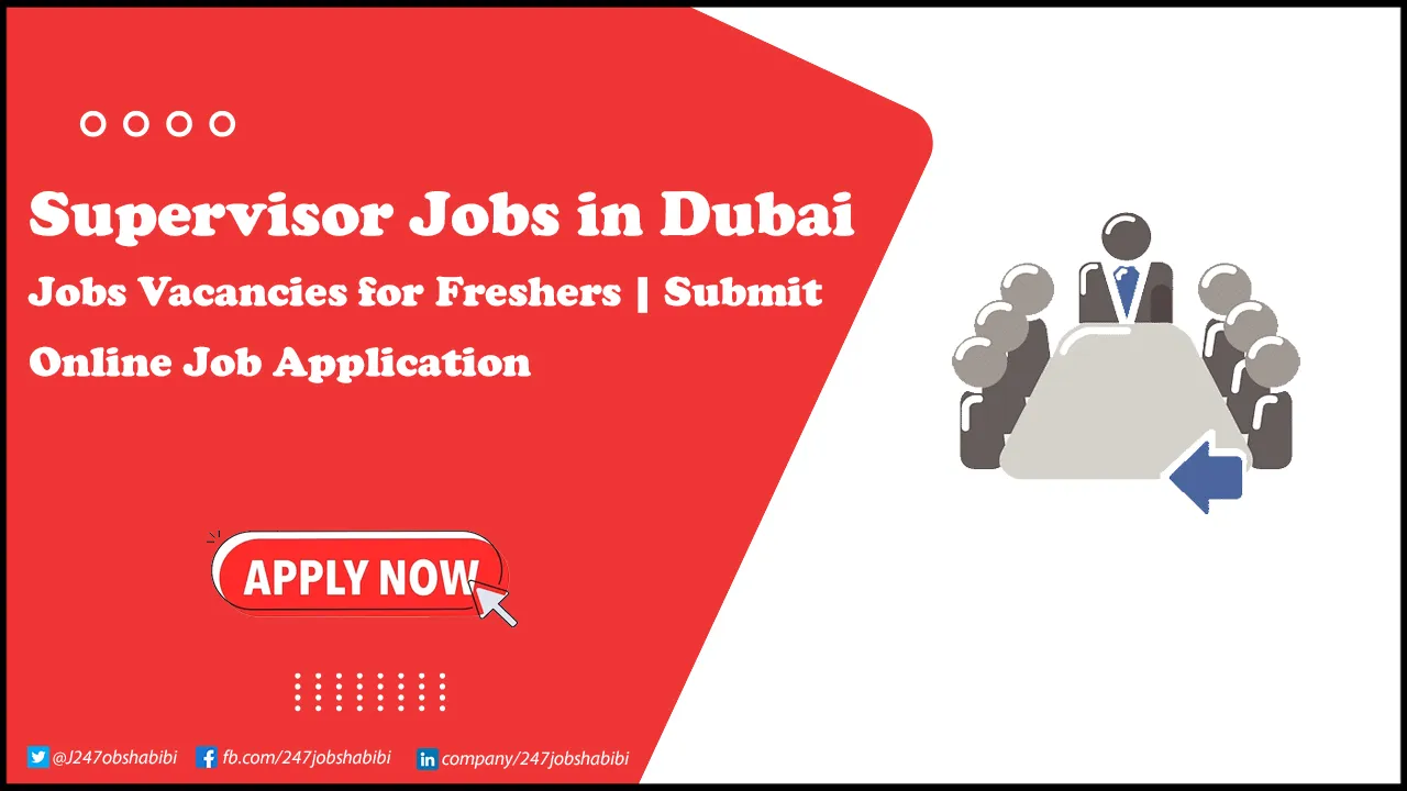 Supervisor Jobs in Dubai